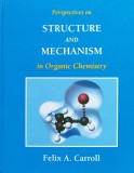 Perspectives on structure and mechanism in organic chemistry - 1998 - Felix A. Carroll (xx595)
