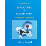 Perspectives on structure and mechanism in organic chemistry - 1998 - Felix A. Carroll (xx595)