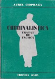 AS - AUREL CIOPRAGA - TRATAT DE TACTICA CRIMINALISTICA