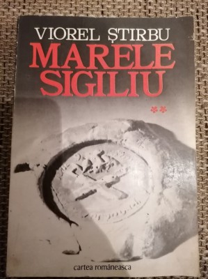 MARELE SIGILIU - VOLUMUL II - VIOREL STIRBU - CARTEA ROMANEASCA foto