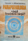 Parapsihologia Viata Inaintea Vietii? - Traian D. Stanciulescu ,560314