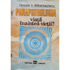 Parapsihologia Viata Inaintea Vietii? - Traian D. Stanciulescu ,560314