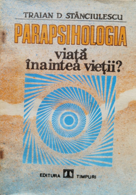 Parapsihologia Viata Inaintea Vietii? - Traian D. Stanciulescu ,560314 foto
