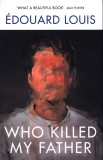Who Killed My Father | Edouard Louis