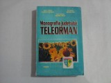 MONOGRAFIA JUDETULUI TELEORMAN - STAN V. CRISTEA, ECATERINA TANTAREANU, ION MORARU, GHEORGHE POPA, TITUS BARBAS, GHEORGHE CRISTEA