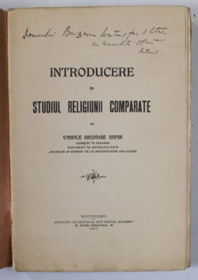 INTRODUCERE IN STUDIUL RELIGIUNII COMPARATE de VASILE GEORGE ISPIR , 1915 , COTOR CU DEFECT * , DEDICATIE * foto