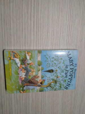 MARY POPPINS in Parc - P.L. Travers - Editura Rao, 1995, 284 p. foto