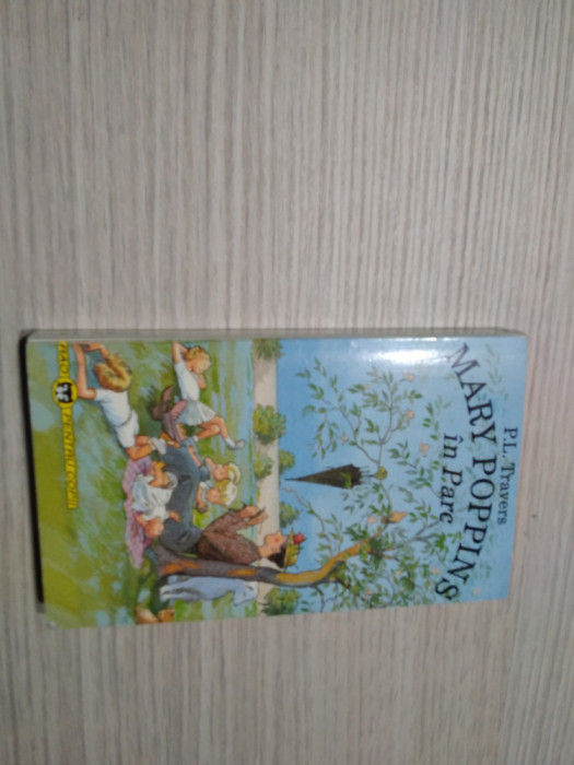 MARY POPPINS in Parc - P.L. Travers - Editura Rao, 1995, 284 p.
