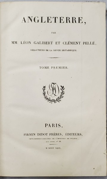 ANGLETERRE par MM LEON GALIBERT ET CLEMENT PELLE, TOM I - PARIS, 1842