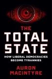 The Total State: How Liberal Democracies Become Tyrannies