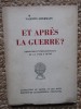 Et apres la guerre ? Probl&egrave;mes internationaux de la paix &agrave; venir - Valentin Gitermann