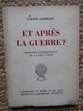 Et apres la guerre ? Probl&egrave;mes internationaux de la paix &agrave; venir - Valentin Gitermann