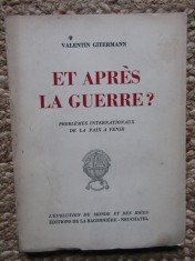 Et apres la guerre ? Probl&egrave;mes internationaux de la paix &agrave; venir - Valentin Gitermann
