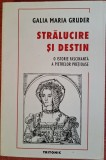 Stralucire si destin. O istorie fascinantă a pietrelor pretioase - Galia Maria Gruder (2000)