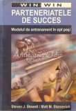 Parteneriatele De Succes. Modelul De Antrenament In Opt Pasi - Steven J. Stowell