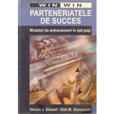 Parteneriatele De Succes. Modelul De Antrenament In Opt Pasi - Steven J. Stowell