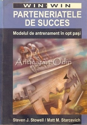 Parteneriatele De Succes. Modelul De Antrenament In Opt Pasi - Steven J. Stowell foto