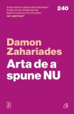 Cumpara ieftin Arta De A Spune Nu, Damon Zahariades - Editura Curtea Veche