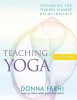Teaching Yoga: Exploring the Teacher-Student Relationship [With CD]