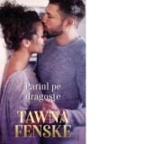 Pariul pe dragoste - Irina Stoica, Tawna Fenske