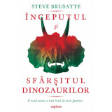 &Icirc;nceputul și sf&acirc;rșitul dinozaurilor - Steve Brusatte