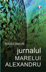 Jurnalul Marelui Alexandru/Rodica Enache