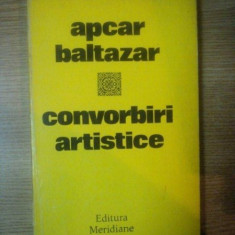 CONVORBIRI ARTISTICE de APCAR BALTAZAR , Bucuresti 1974