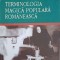 TERMINOLOGIA MAGICA POPULARA ROMANEASCA-VALERIU BALTEANU-258492