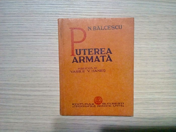 PUTEREA ARMATA si ARTA MILITARA - N. Balcescu - 1936, 143 p.