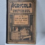 Biblioteca Agricolă a Ziarului Universul - numărul 26 din serie, Toma Cojocaru - Cum se obține un vin bun