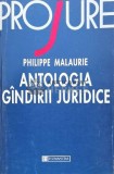 Antologia gandirii juridice - 1997 - Philippe Malaurie ($M43), Humanitas