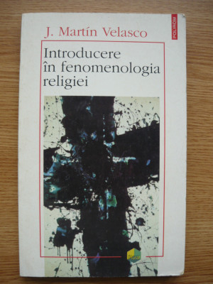 J. MARTIN VELASCO - INTRODUCERE IN FENOMENOLOGIA RELIGIEI - 1997 foto