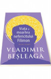 Viata si moartea nefericitului Filimon - Vladimir Besleaga, 2021