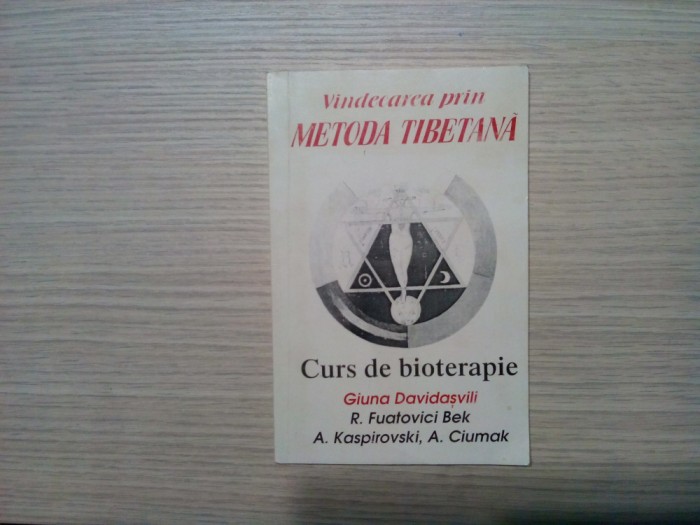 Vindecarea prin METODA TIBETANA Curs de Bioterapie- Giuna Davidasvili, R. Fuatovici Bek, A. Kaspirovski, A. Ciumak - Editura Antet, 96 p.