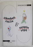 ZAMBET / SMILE , SUSPIN / SIGH de EUGEN MENTZEL - PUIU , VERSURI BILINGVE ROMANA - ENGLEZA , 2008, DEDICATIE (