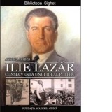 Ilie Lazar - Consecventa unui ideal politic