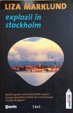 Explozii in Stockholm - Liza Marklund, Editura Trei, Fiction Connection, Carte Politista, 2011, Paperback