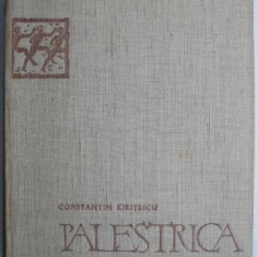 Palestrica. O istorie universala a culturii fizice – Constantin Kiritescu (cateva sublinieri)