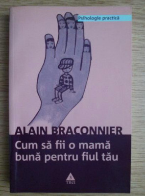 Alain Braconnier - Cum să fii o mamă bună pentru fiul tău foto
