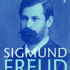 Opere esentiale. Vol.5: Studii despre sexualitate - Sigmund Freud