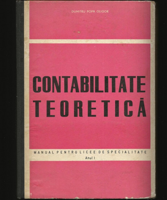 CONTABILITATE TEORETICĂ - DUMITRU POPA GLIGOR, MANUAL ECONOMIE LICEU