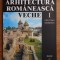 Arhitectura romaneasca veche / Cristian Moisescu (Editura Meridiane)