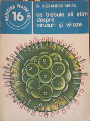 CE TREBUIE SA STIM DESPRE VIRUSURI SI VIROZE-ALEXANDRA MIHAIL-278668 foto