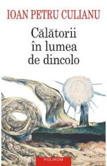 Calatorii in lumea de dincolo - Ioan Petru Culianu foto