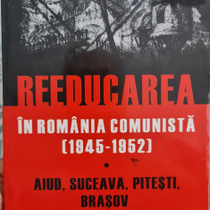 REEDUCAREA IN ROMANIA COMUNISTA 1945-52 AIUD SUCEAVA PITESTI BRASOV M STANESCU