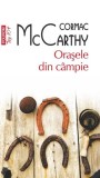 Oraşele din c&acirc;mpie - Paperback brosat - Cormac McCarthy - Polirom