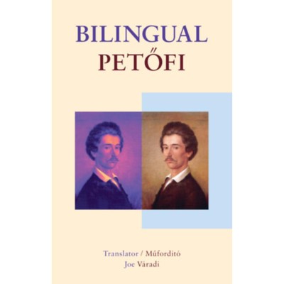 Bilingual Petőfi - Petőfi S&amp;aacute;ndor &amp;eacute;s Szendrey J&amp;uacute;lia versei angol &amp;eacute;s magyar nyelven - Petőfi S&amp;aacute;ndor foto