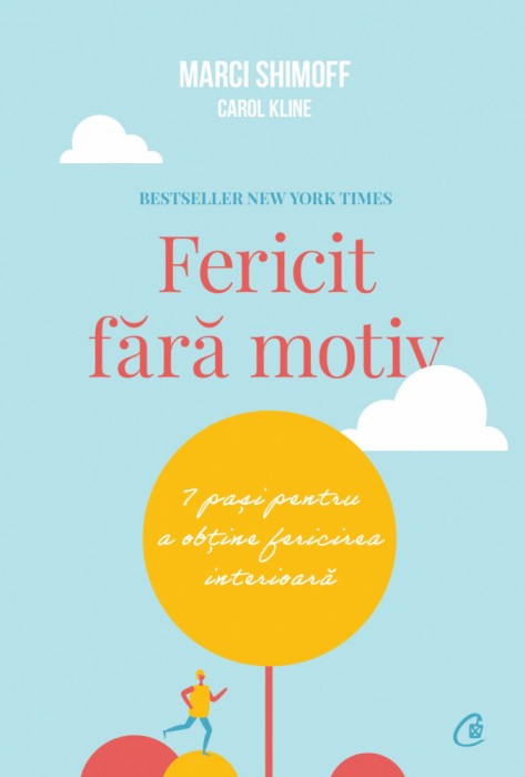 Fericit Fara Motiv Ed. Ii, Carol Kline,Marci Shimoff - Editura Curtea Veche