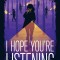 I Hope You&#039;re Listening