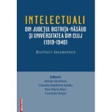 Intelectualii din judetul Bistrita-Nasaud si Universitatea din Cluj (1919&ndash;1940). Restituiri documentare - Adrian Onofreiu